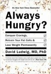 Always Hungry? Conquer Cravings, Retrain Your Fat Cells, and Lose Weight Permanently