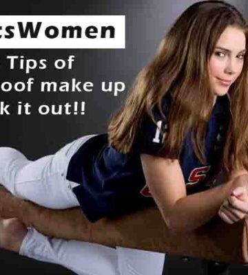 SportsWomen – Few Tips of sweat proof make up, check it out!!